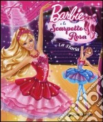 Barbie e le scarpette rosa. La storia. Ediz. illustrata libro