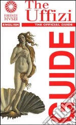 The Uffizi. The official guide libro