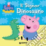 Il signor Dinosauro. Peppa Pig. Hip hip urrà per Peppa! Ediz. illustrata libro