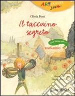 Il taccuino segreto. Una storia con ... Leonardo libro