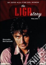 The Liga Story. Da Zero alla Fine del mondo. Vol. 1 libro