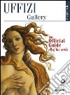 Galleria degli Uffizi. Guida ufficiale. Tutte le opere. Ediz. inglese libro
