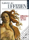 Galerie der Uffizien. Offizieller Führer. Alle Werke libro