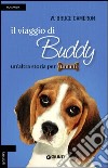 Il viaggio di Buddy. Un'altra storia per umani libro