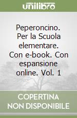 Peperoncino. Per la Scuola elementare. Con e-book. Con espansione online. Vol. 1 libro