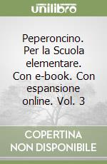 Peperoncino. Per la Scuola elementare. Con e-book. Con espansione online. Vol. 3 libro