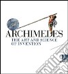 Archimedes. The art and science of invention libro