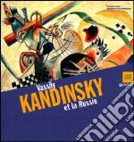 Vassily Kandinsky et la Russie. Catalogo della mostra (Bruxelles, 8 marzo-30 giugno 2013). Ediz. illustrata libro