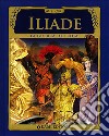 Iliade. La guerra di Troia libro di Martelli S. (cur.)