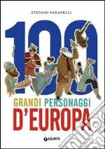 100 grandi personaggi d'Europa