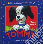 Tommy. Ediz. illustrata libro