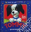 Tommy. Ediz. illustrata libro