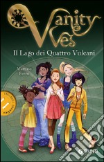 Il lago dei quattro vulcani. Vanity Ves libro