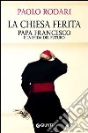 La Chiesa ferita. Papa Francesco e la sfida del futuro libro