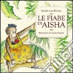 Le fiabe di Aisha. Con CD Audio libro