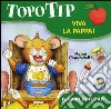 Topo Tip. Viva la pappa! libro di Campanella Marco