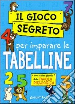 Il gioco segreto per imparare le tabelline. Con gadget libro