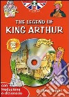 The legend of King Arthur. Con traduzione e dizionario. Con CD Audio libro