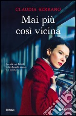 Mai più così vicina