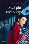 Mai più così vicina libro