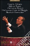 Claudio Abbado, Juliane Banse, Orchestra Mozart. Orchestra e coro del Maggio Musicale Fiorentino libro