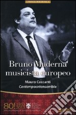 Bruno Maderna musicista europeo. Mauro Ceccanti. Contempoartensemble. 80° Festival del Maggio Musicale Fiorentino libro