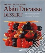 Il grande libro di cucina di Alain Ducasse. Dessert