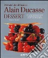 Il grande libro di cucina di Alain Ducasse. Dessert libro