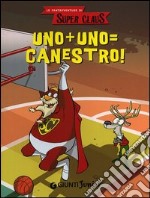 Uno + uno = canestro! Le fantavventure di Super Claus libro