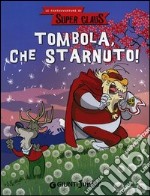 Tombola, che starnuto! Le fantavventure di Super Claus libro