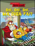 Ohi, ohi, ohi ma cosa fai? Le fantavventure di Super Claus libro