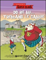 Do re mi... tremano le gambe. Le fantavventure di Super Claus libro