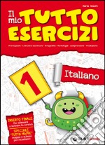 Il mio tutto esercizi italiano. Per la Scuola elementare (1) libro