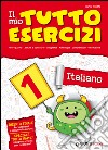 Il mio tutto esercizi italiano. Per la Scuola elementare (1) libro