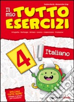 Il mio tutto esercizi italiano. Per la Scuola elementare (4) libro