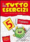 Il mio tutto esercizi italiano. Per la Scuola elementare (5) libro