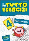 Il mio tutto esercizi matematica. Per la Scuola elementare (4) libro