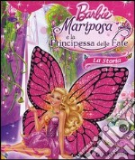 Barbie Mariposa e la principessa delle fate. La storia libro