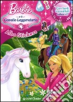 Barbie e il cavallo leggendario. Albo stickers. Con adesivi libro