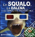 Lo squalo, la balena... e gli animali del profondo blu