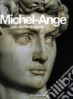 Michel-Ange. Les chefs-d'oeuvre. Ediz. illustrata libro