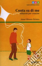 Conta su di me. Relazioni per crescere libro