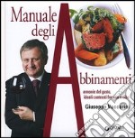 Manuale degli abbinamenti. Armonie del gusto, ideali contrasti fra vino e cibo libro