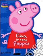 Ciao, io sono Peppa! libro