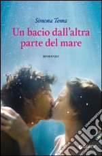 Un bacio dall'altra parte del mare libro