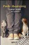 Amori miei e altri animali libro