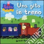 Una gita in treno. Peppa Pig. Hip hip urrà per Peppa! libro usato