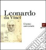 Leonardo da Vinci. L'uomo universale. Catalogo della mostra (Venezia, 1 settembre-1 dicembre 2013). Ediz. illustrata libro