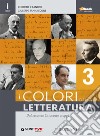 Colori della letteratura. Per le Scuole superiori. Con e-book. Con espansione online. Vol. 3 libro