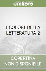 I COLORI DELLA LETTERATURA 2 libro